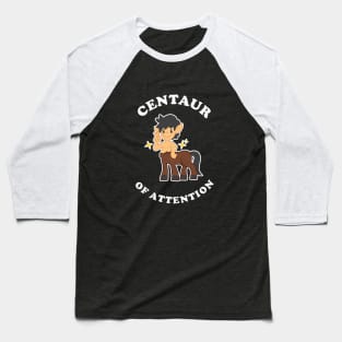 Centaur Of Attention Baseball T-Shirt